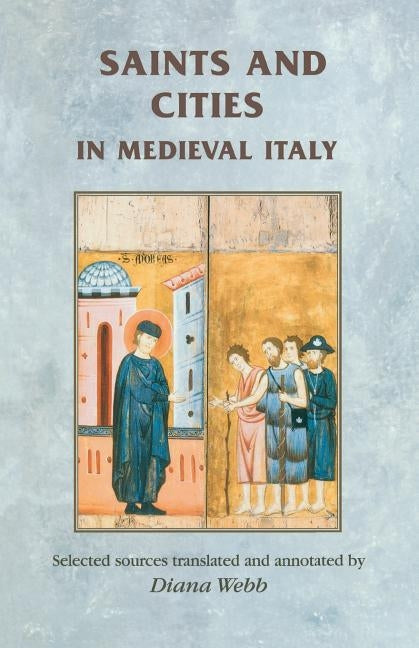 Saints and Cities in Medieval Italy by Webb, Diana