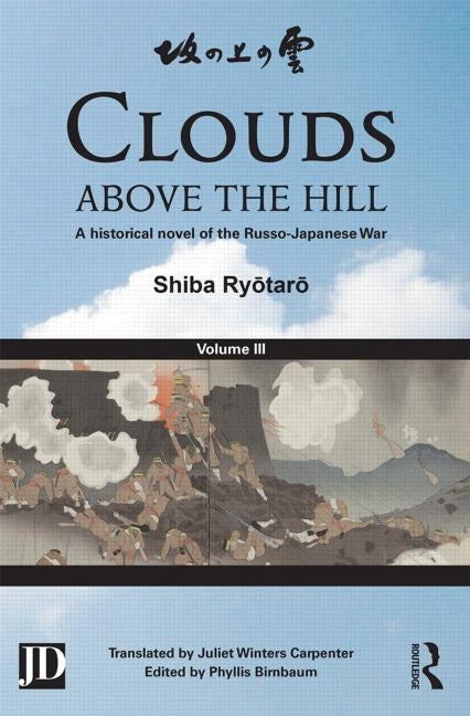 Clouds Above the Hill: A Historical Novel of the Russo-Japanese War, Volume 3 by Ryōtarō, Shiba