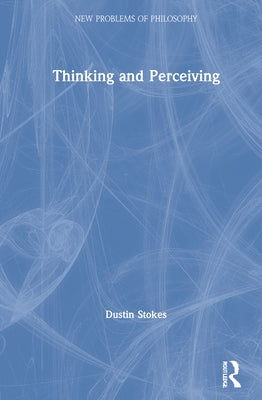Thinking and Perceiving by Stokes, Dustin