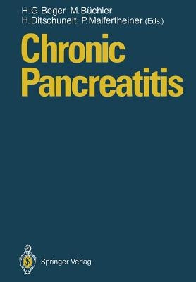 Chronic Pancreatitis: Research and Clinical Management by Beger, H. G.