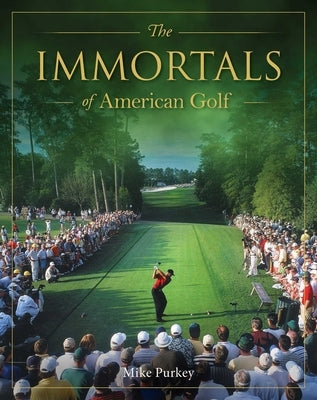 The Immortals of American Golf by Purkey, Michael