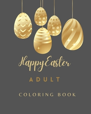 Happy Easter Coloring Book For Adults: Elegant Adult Coloring Book for Easter, Relaxation and Stress Relief by Bern, Jolly