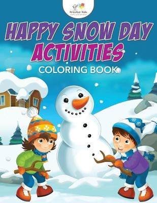 Happy Snow Day Activities Coloring Book by Kreative Kids