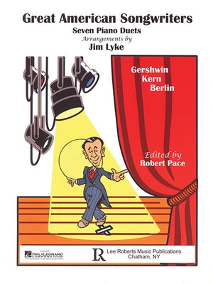 Great American Songwriters: Gershwin * Kern * Berlin - Seven Piano Duets by Lyke, Jim