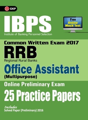 IBPS RRB-CWE Office Assistant (Multipurpose) Preliminary 25 Practice Papers 2017 by Unknown