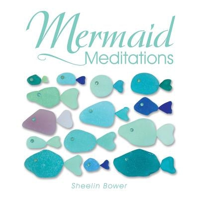 Mermaid Meditations by Bower, Sheelin