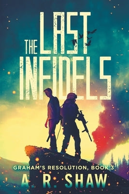 The Last Infidels by Shaw, A. R.