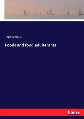 Foods and food adulterants by Anonymous