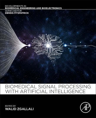 Biomedical Signal Processing and Artificial Intelligence in Healthcare by Zgallai, Walid A.