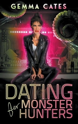 Dating for Monster Hunters by Cates, Gemma