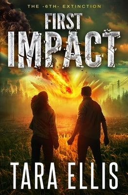 First Impact: A Post-Apocalyptic Survival Thriller by Ellis, Tara