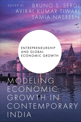 Modeling Economic Growth in Contemporary India by Sergi, Bruno S.