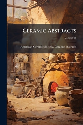 Ceramic Abstracts; Volume 01 by American Ceramic Society Ceramic Abstra