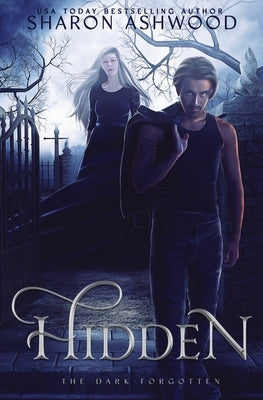 Hidden: The Dark Forgotten by Ashwood, Sharon