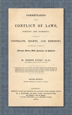 Commentaries on the Conflict of Laws, Foreign and Domestic, in Regard to Contracts, Rights, and Remedies, and Especially in Regard to Marriages, Divor by Story, Joseph