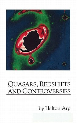 Quasars, Redshifts and Controversies by Arp, Halton C.