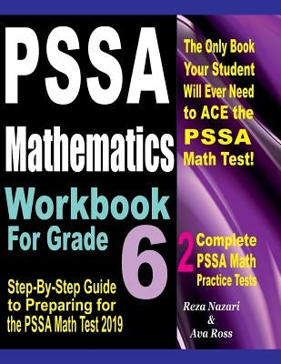 PSSA Mathematics Workbook For Grade 6: Step-By-Step Guide to Preparing for the PSSA Math Test 2019 by Ross, Ava