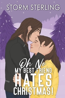 Oh No, My Best Friend Hates Christmas!: A Sweet, Closed-Door Holiday Romcom Novella by Sterling, Storm
