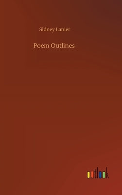 Poem Outlines by Lanier, Sidney