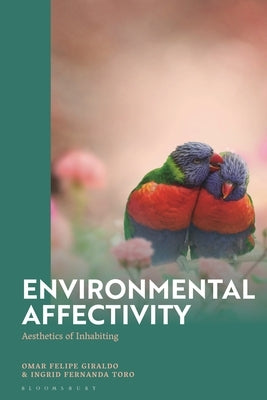Environmental Affectivity: Aesthetics of Inhabiting by Giraldo, Omar Felipe