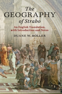 The Geography of Strabo: An English Translation, with Introduction and Notes by Roller, Duane W.