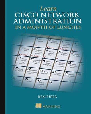 Learn Cisco Network Administration in a Month of Lunches by Piper, Ben