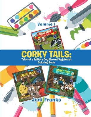 Corky Tails: Tales of a Tailless Dog Named Sagebrush Coloring Book: Volume I by Franks, Joni