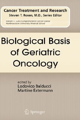 Biological Basis of Geriatric Oncology by Balducci, Lodovico