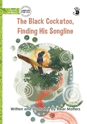 The Black Cockatoo, Finding His Songline - Our Yarning by Matters, Riker