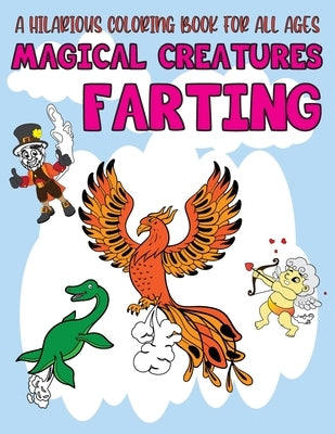 Magical Creatures Farting: Weird Silly but Funny Magical And Monster Farting Coloring Book - Color Laugh and Draw for Entertain and Time Pass by Publications, Donald-Darko
