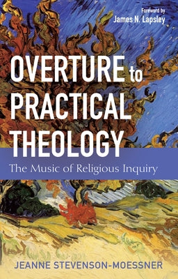 Overture to Practical Theology by Stevenson-Moessner, Jeanne