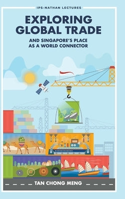 Exploring Global Trade & Singapore's Place World Connector by Chong Meng Tan