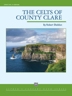 The Celts of County Clare: Conductor Score & Parts by Sheldon, Robert