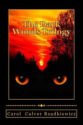 The Dark Woods Trilogy: Three Tales of Terror by Rzadkiewicz, Carol Culver