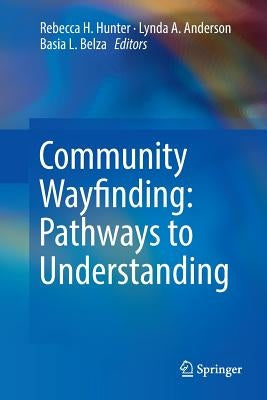 Community Wayfinding: Pathways to Understanding by Hunter, Rebecca H.