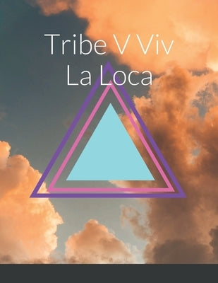 Tribe La Loca by Williams, Erica