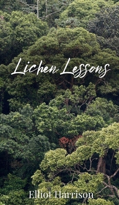 Lichen Lessons by Harrison, Elliot