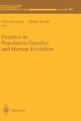 Progress in Population Genetics and Human Evolution by Donnelly, Peter