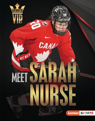 Meet Sarah Nurse: Olympic Hockey Superstar by Goldstein, Margaret J.