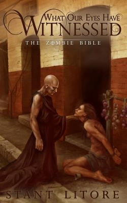 What Our Eyes Have Witnessed by Litore, Stant