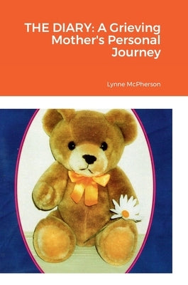 The Diary: A Grieving Mother's Personal Journey by McPherson, Lynne
