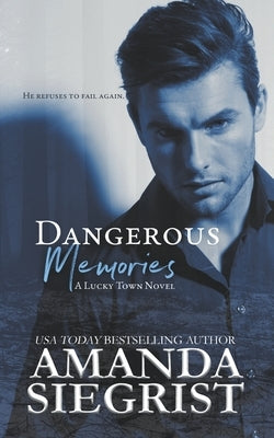 Dangerous Memories by Siegrist, Amanda