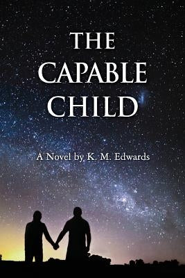 The Capable Child by Edwards, K. M.
