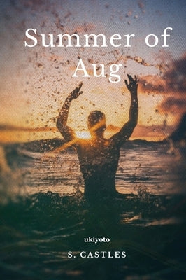 Summer of Aug by S Castles