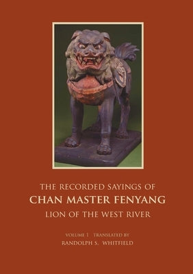 The Recorded Sayings of Chan Master Fenyang Wude by Whitfield, Randolph S.