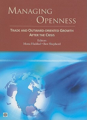 Managing Openness: Trade and Outward-Oriented Growth after the Crisis by Haddad, Mona