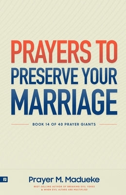 Prayers to Preserve Your Marriage: Powerful Prayers for Couples, Book to Protect Your Marriage and Grow Your Faith. by Madueke, Rose