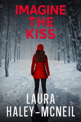 Imagine the Kiss by Haley-McNeil, Laura