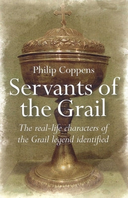 Servants of the Grail by Coppens, Philip