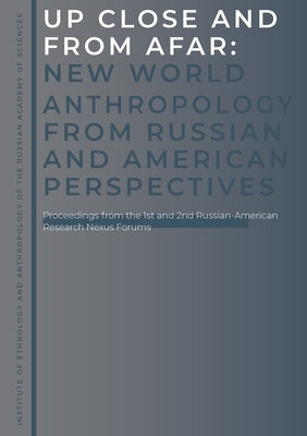 Up Close and From Afar: New World Anthropology from Russian and American Perspectives by Bondarenko, Dmitri M.